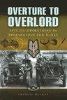 Overture to Overlord - The Preparations of D-Day: North West Europe