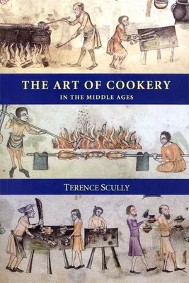 The Art of Cookery in the Middle Ages (Revised)