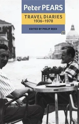 The Travel Diaries of Peter Pears: 1936-1978