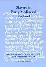 Slavery in Early Mediaeval England from the Reign of Alfred Until the Twelfth Century (Revised)