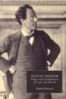 Gustav Mahler: Songs and Symphonies of Life and Death. Interpretations and Annotations (Revised)