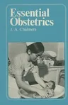 Essential Obstetrics: A Guide to Important Principles for Nurses and Laboratory Technicians for Midwives and Obstetric Nurses (Softcover Reprint of th