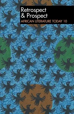 Alt 10 Retrospect & Prospect: African Literature Today: Tenth Anniversary Issue