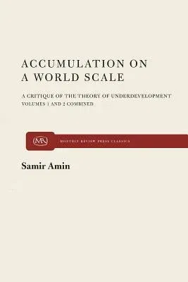 Accumulation on a World Scale: A Critique of the Theory of Underdevelopment