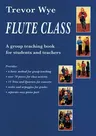 Flute Class: A Group Teaching Book for Students and Teachers