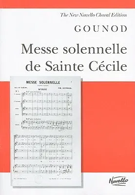 Messe Solennelle de Sainte Cecile: For Soprano, Tenor and Bass Solists, Satb and Orchestra or Organ And/Or Piano Ad Lib.