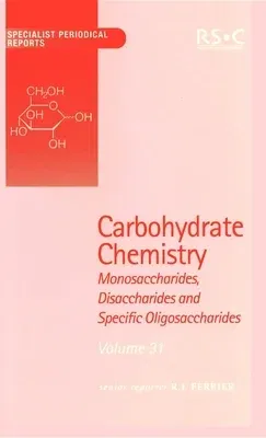 Carbohydrate Chemistry: Volume 31 (Edition.)