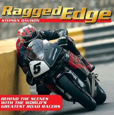 Ragged Edge: Behind the Scenes with the World's Greatest Road Racers (UK)