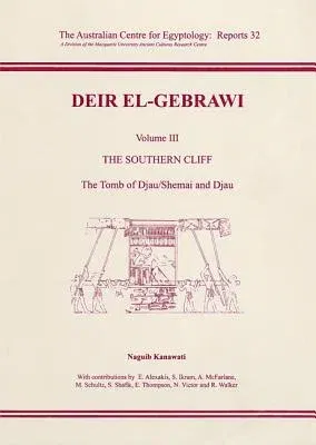 Deir El-Gebrawi: Volume 3 - The Southern Cliff: The Tomb of Djau/Shemai and Djau