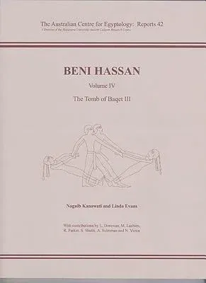 Beni Hassan: Volume LV - The Tomb of Baqet LLL