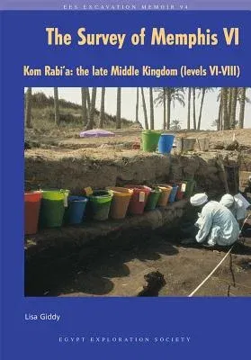 The Survey of Memphis VI: Kom Rabi'a: The Late Middle Kingdom (Levels VI-VIII)