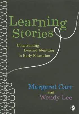 Learning Stories: Constructing Learner Identities in Early Education