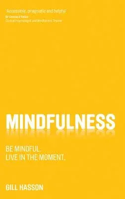 Mindfulness: Be mindful. Live in the Moment.