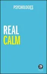 Real Calm: Handle Stress and Take Back Control