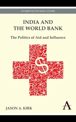 India and the World Bank: The Politics of Aid and Influence