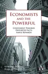 Economists and the Powerful: Convenient Theories, Distorted Facts, Ample Rewards