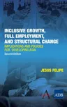 Inclusive Growth, Full Employment, and Structural Change: Implications and Policies for Developing Asia