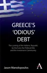 Greece's 'Odious' Debt: The Looting of the Hellenic Republic by the Euro, the Political Elite and the Investment Community