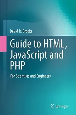 Guide to Html, JavaScript and PHP: For Scientists and Engineers