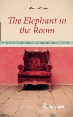 The Elephant in the Room: Stories about Cancer Patients and Their Doctors (2012)