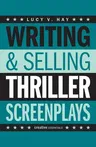 Writing & Selling Thriller Screenplays: From TV Pilot to Feature Film