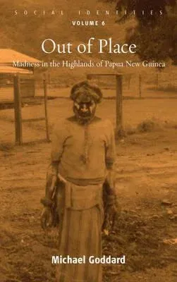 Out of Place: Madness in the Highlands of Papua New Guinea