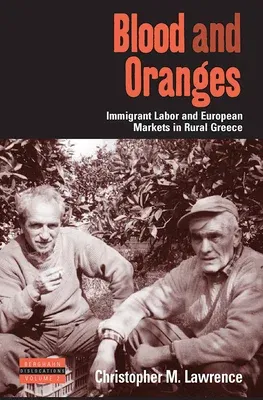 Blood and Oranges: Immigrant Labor and European Markets in Rural Greece