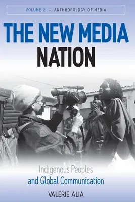 The New Media Nation: Indigenous Peoples and Global Communication