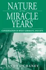 Nature of the Miracle Years: Conservation in West Germany, 1945-1975