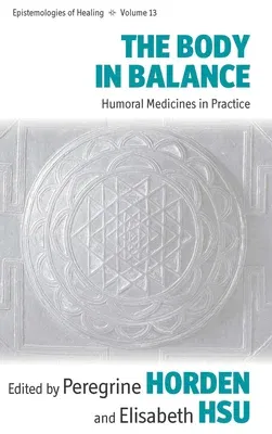 The Body in Balance: Humoral Medicines in Practice