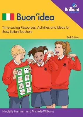 Buon'idea (2nd edition): Time saving resources, activities and ideas for busy Italian teachers (Revised)