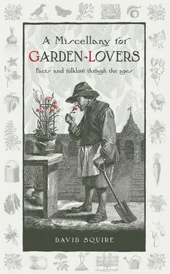 A Ye Olde Gardening Curiosity: Facts and Folklore Through the Agesvolume 4