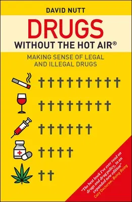 Drugs Without the Hot Air: Making Sense of Legal and Illegal Drugs Volume 3 (Second Edition, Second Edition, Revised & Expanded)