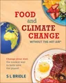 Food and Climate Change Without the Hot Air: Change Your Diet: The Easiest Way to Help Save the Planetvolume 8