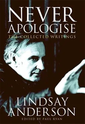 Never Apologise: The Collected Writings