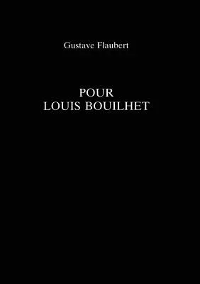 Pour Louis Bouilhet - Gustave Flauvert