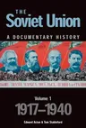 The Soviet Union: A Documentary History Volume 1: 1917-1940