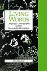 Living Words: Language, Lexicography, and the Knowledge Revolution