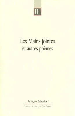 Les Mains Jointes Et Autres Poemes (1905-1923): A Critical Edition