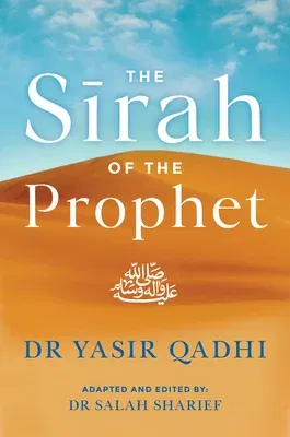 The Sirah of the Prophet (Pbuh): A Contemporary and Original Analysis