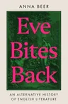 Eve Bites Back: An Alternative History of English Literature