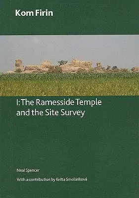 Kom Firin: Volume I - The Ramesside Temple and the Site Survey