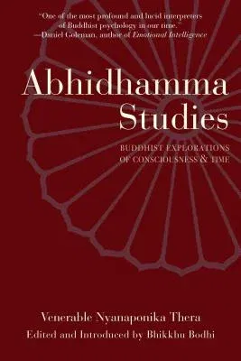 Abhidhamma Studies: Buddhist Explorations of Consciousness and Time (Rev and Enl)