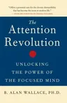 The Attention Revolution: Unlocking the Power of the Focused Mind