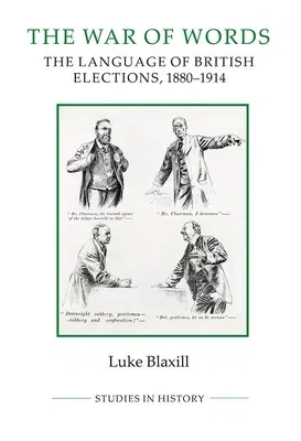 The War of Words: The Language of British Elections, 1880-1914