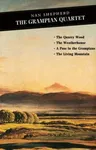 The Grampian Quartet: The Quarry Wood: The Weatherhouse: A Pass in the Grampians: The Living Mountain (Main)