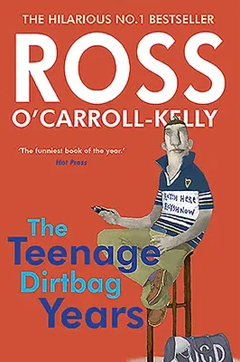 Ross O'Carroll-Kelly: The Teenage Dirtbag Years (Revised)