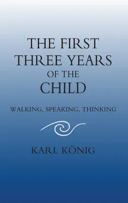 The First Three Years of the Child: Walking, Speaking, Thinking (Revised)