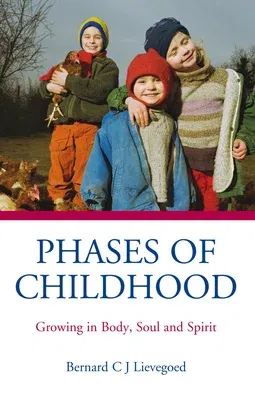 Phases of Childhood: Growing in Body, Soul and Spirit (Revised)