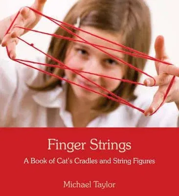 Finger Strings: A Book of Cat's Cradles and String Figures